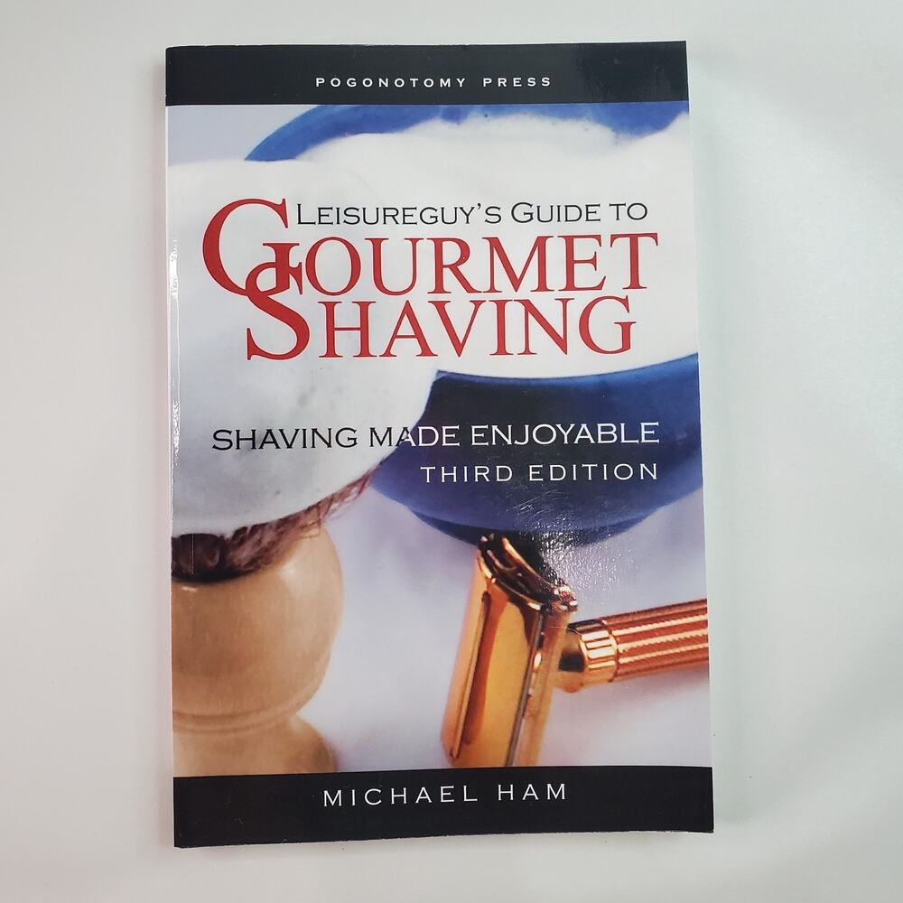 Leisureguy's Guide to Gourmet Shaving, Third Edition : Shaving Ma
